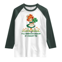 Funny I Will Shenan Again If I Want To Raglan Shirt Cute Aesthetic Irish Girl Shamrock St Patricks Day Humor