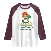 Funny I Will Shenan Again If I Want To Raglan Shirt Cute Aesthetic Irish Girl Shamrock St Patricks Day Humor