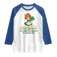 Funny I Will Shenan Again If I Want To Raglan Shirt Cute Aesthetic Irish Girl Shamrock St Patricks Day Humor