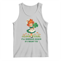 Funny I Will Shenan Again If I Want To Tank Top Cute Aesthetic Irish Girl Shamrock St Patricks Day Humor