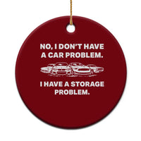 Funny Car Enthusiast Quote Graphic Ceramic Ornament I Have a Storage Problem Gearhead Humor