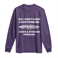 Funny Car Enthusiast Quote Graphic Long Sleeve Shirt I Have a Storage Problem Gearhead Humor