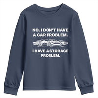 Funny Car Enthusiast Quote Graphic Youth Sweatshirt I Have a Storage Problem Gearhead Humor