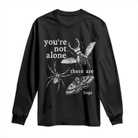 You Are Not Alone There Are Bugs Vintage Dark Academia Long Sleeve Shirt Insect Entomology Humor Folk Indie Music Lover