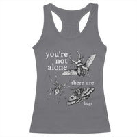 You Are Not Alone There Are Bugs Vintage Dark Academia Racerback Tank Top Insect Entomology Humor Folk Indie Music Lover