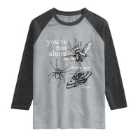 You Are Not Alone There Are Bugs Vintage Dark Academia Raglan Shirt Insect Entomology Humor Folk Indie Music Lover