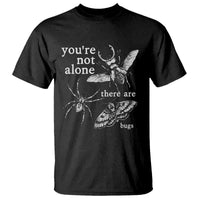 You Are Not Alone There Are Bugs Vintage Dark Academia T Shirt Insect Entomology Humor Folk Indie Music Lover