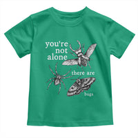 You Are Not Alone There Are Bugs Vintage Dark Academia Toddler T Shirt Insect Entomology Humor Folk Indie Music Lover