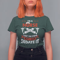 Funny Nurse T Shirt For Women Sarcastic Nurse Joke Im A Nurse I Cant Fix Stupid But I Can Sedate It Funny Nurse Life, Scrub Life, Gift for Nurses in Nurse Week - Wonder Print Shop