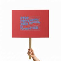 Stop Pretending Your Racism Is Patriotism Protest Sign Red White and Blue - Wonder Print Shop