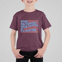 Stop Pretending Your Racism Is Patriotism T Shirt For Kid Red White and Blue