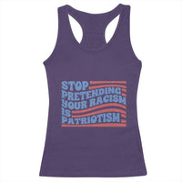 Stop Pretending Your Racism Is Patriotism Racerback Tank Top Red White and Blue
