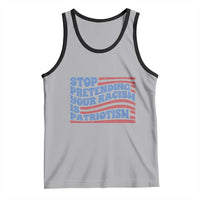Stop Pretending Your Racism Is Patriotism Tank Top Red White and Blue