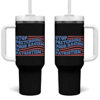 Stop Pretending Your Racism Is Patriotism Tumbler With Handle Red White and Blue