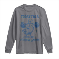 Funny Workout Silly Goose Long Sleeve Shirt Today I'm A Serious Goose Lifting Weights Gym