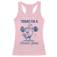 Funny Workout Silly Goose Racerback Tank Top Today I'm A Serious Goose Lifting Weights Gym