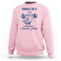 Funny Workout Silly Goose Sweatshirt Today I'm A Serious Goose Lifting Weights Gym