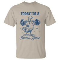 Funny Workout Silly Goose T Shirt Today I'm A Serious Goose Lifting Weights Gym