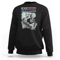 Black History Matters Sweatshirt MLK Malcolm X Obama Rosa Parks Inspirational Tribute - Wonder Print Shop