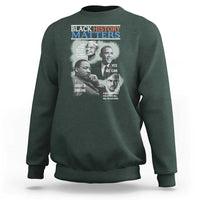 Black History Matters Sweatshirt MLK Malcolm X Obama Rosa Parks Inspirational Tribute - Wonder Print Shop