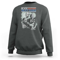 Black History Matters Sweatshirt MLK Malcolm X Obama Rosa Parks Inspirational Tribute - Wonder Print Shop