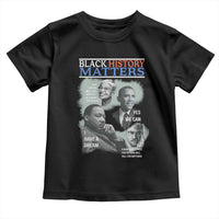 Black History Matters Toddler T Shirt MLK Malcolm X Obama Rosa Parks Inspirational Tribute - Wonder Print Shop