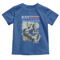 Black History Matters Toddler T Shirt MLK Malcolm X Obama Rosa Parks Inspirational Tribute - Wonder Print Shop