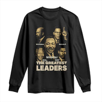 The Greatest Black Leaders Tribute Long Sleeve Shirt Civil Rights Icons Legacy