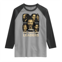 The Greatest Black Leaders Tribute Raglan Shirt Civil Rights Icons Legacy