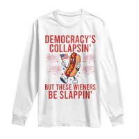 Funny Patriotic Hotdog Cartoon 4th of July Fireworks Long Sleeve Shirt Democracys Collapsin But These Wieners Be Slappin