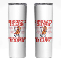 Funny Patriotic Hotdog Cartoon 4th of July Fireworks Skinny Tumbler Democracys Collapsin But These Wieners Be Slappin
