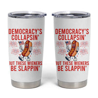 Funny Patriotic Hotdog Cartoon 4th of July Fireworks Tumbler Cup Democracys Collapsin But These Wieners Be Slappin