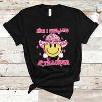 Teacher T Shirt Man I Feel Like A Teacher Funny Groovy Western Teacher - Wonder Print Shop