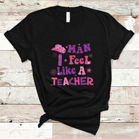 Teacher T Shirt Man I Feel Like A Teacher Funny Western Teacher - Wonder Print Shop