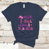 Teacher T Shirt Man I Feel Like A Teacher Funny Western Teacher - Wonder Print Shop