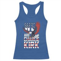 We Are Charlie Kirk Patriotic Racerback Tank Top United We Stand Strong and Honor American Eagle Graphic - Wonder Print Shop