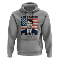 A True Patriot Memorial Hoodie Charlie Kirk Legacy The Greatness of Our Nation - Wonder Print Shop