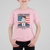A True Patriot Memorial T Shirt For Kid Charlie Kirk Legacy The Greatness of Our Nation - Wonder Print Shop