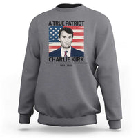 A True Patriot Memorial Sweatshirt Charlie Kirk Legacy The Greatness of Our Nation - Wonder Print Shop