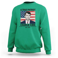 A True Patriot Memorial Sweatshirt Charlie Kirk Legacy The Greatness of Our Nation - Wonder Print Shop