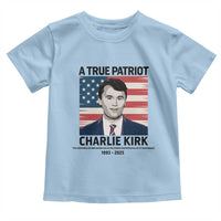 A True Patriot Memorial Toddler T Shirt Charlie Kirk Legacy The Greatness of Our Nation - Wonder Print Shop