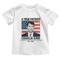 A True Patriot Memorial Toddler T Shirt Charlie Kirk Legacy The Greatness of Our Nation - Wonder Print Shop