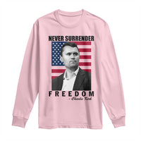 Never Surrender Freedom Long Sleeve Shirt Patriotic Charlie Kirk Tribute American Flag - Wonder Print Shop