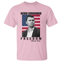 Never Surrender Freedom T Shirt Patriotic Charlie Kirk Tribute American Flag - Wonder Print Shop