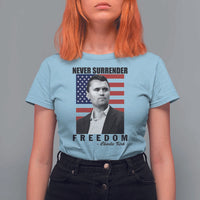 Never Surrender Freedom T Shirt For Women Patriotic Charlie Kirk Tribute American Flag - Wonder Print Shop