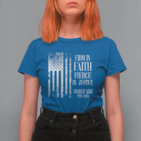 Charlie Kirk Patriotic Memorial T Shirt For Women Firm in Faith Fierce in Justice American Flag - Wonder Print Shop