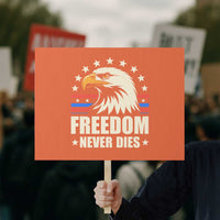 Freedom Never Dies Protest Sign Bold Patriotic Eagle Graphic for True American Patriots - Wonder Print Shop