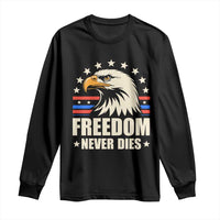 Freedom Never Dies Long Sleeve Shirt Bold Patriotic Eagle Graphic for True American Patriots - Wonder Print Shop