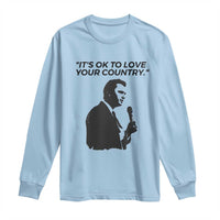 Patriotic Freedom Charlie Kirk Legacy Long Sleeve Shirt It’s OK to Love Your Country - Wonder Print Shop