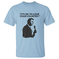 Patriotic Freedom Charlie Kirk Legacy T Shirt It’s OK to Love Your Country - Wonder Print Shop
